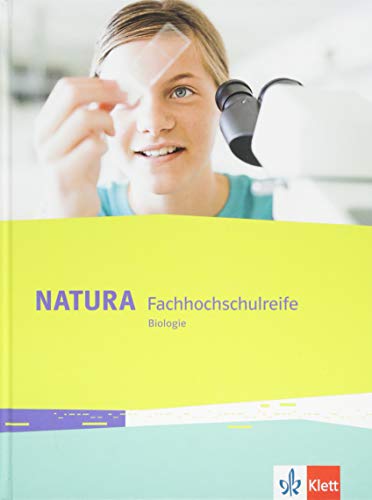Natura Fachhochschulreife Biologie: Schulbuch Klassen 11-12 bzw. 11-13 von Klett